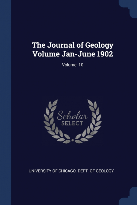 The Journal of Geology Volume Jan-June 1902; Volume  10