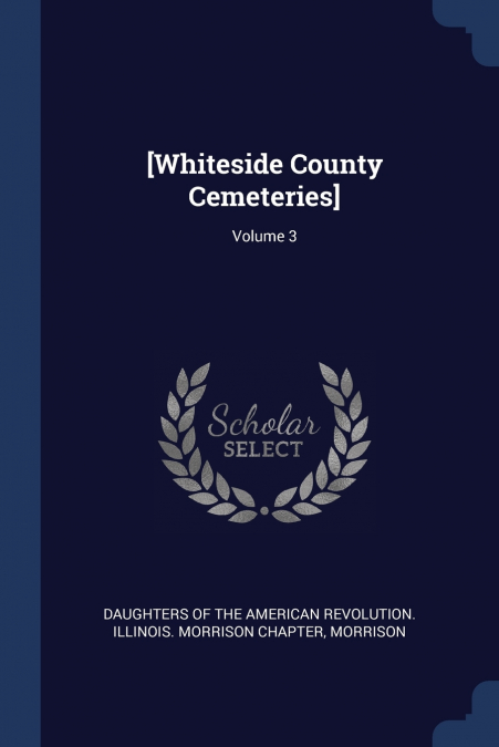 [Whiteside County Cemeteries]; Volume 3