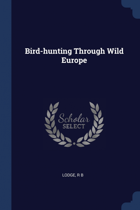 Bird-hunting Through Wild Europe