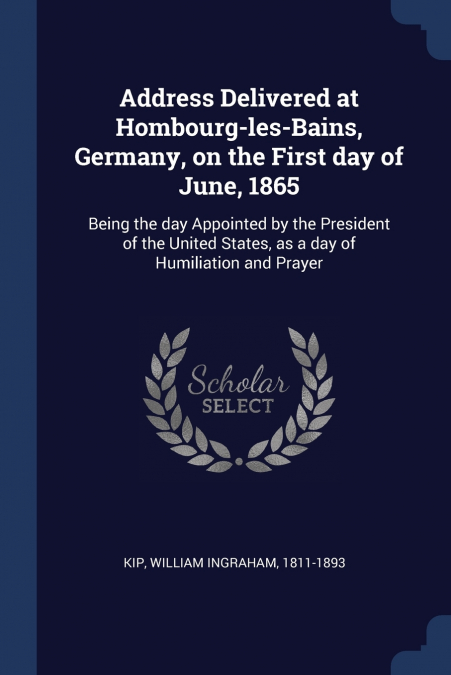 Address Delivered at Hombourg-les-Bains, Germany, on the First day of June, 1865