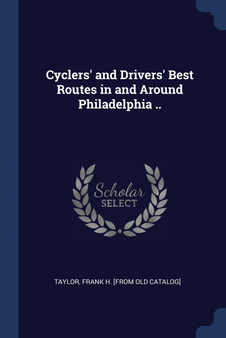 Cyclers’ and Drivers’ Best Routes in and Around Philadelphia ..