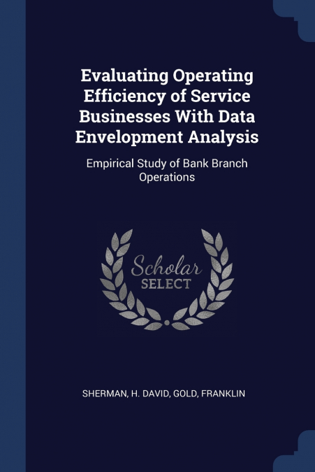Evaluating Operating Efficiency of Service Businesses With Data Envelopment Analysis