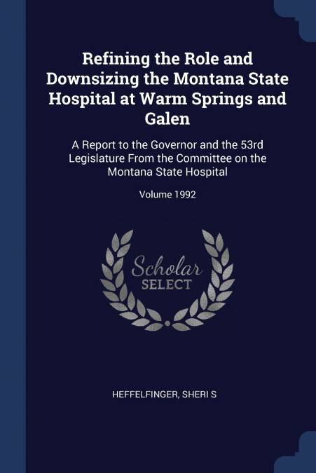 Refining the Role and Downsizing the Montana State Hospital at Warm Springs and Galen