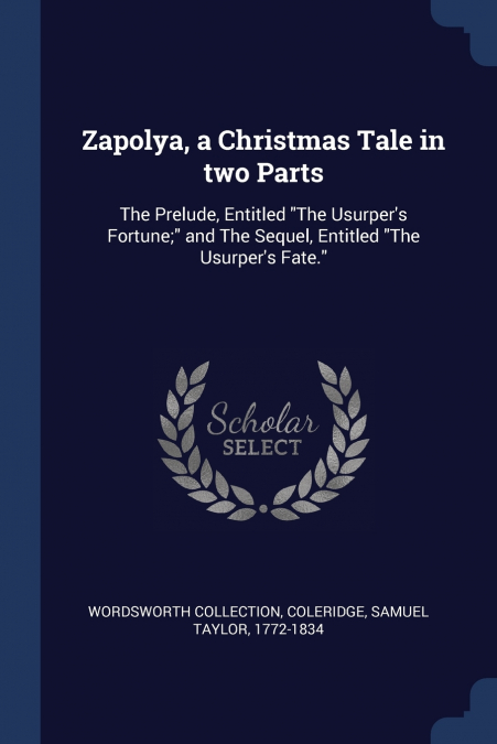 Zapolya, a Christmas Tale in two Parts