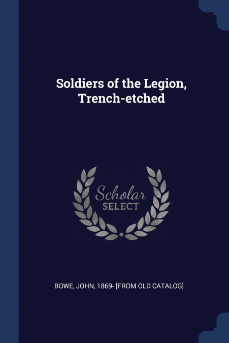 Soldiers of the Legion, Trench-etched