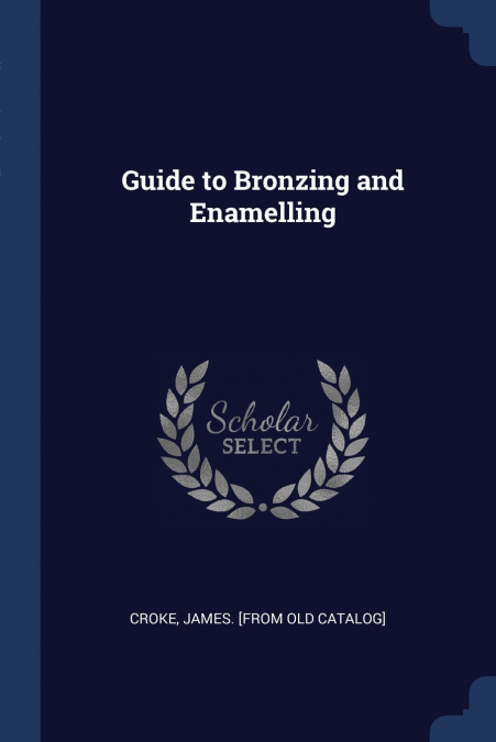 Guide to Bronzing and Enamelling