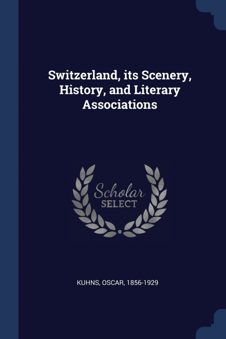 Switzerland, its Scenery, History, and Literary Associations