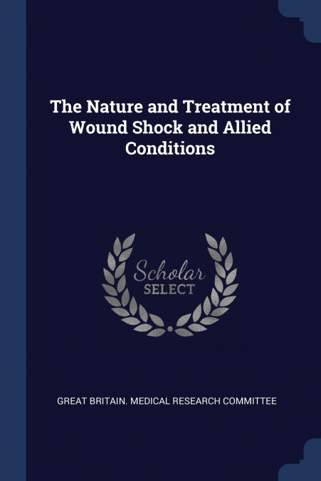The Nature and Treatment of Wound Shock and Allied Conditions