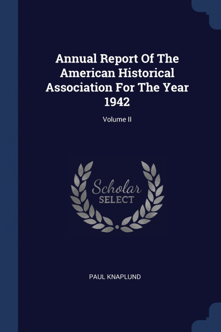 Annual Report Of The American Historical Association For The Year 1942; Volume II