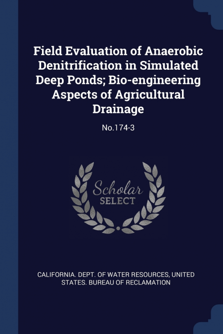 Field Evaluation of Anaerobic Denitrification in Simulated Deep Ponds; Bio-engineering Aspects of Agricultural Drainage
