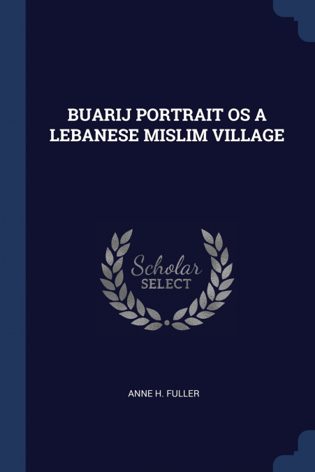 BUARIJ PORTRAIT OS A LEBANESE MISLIM VILLAGE