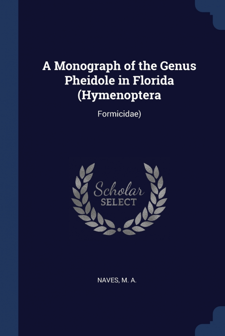 A Monograph of the Genus Pheidole in Florida (Hymenoptera