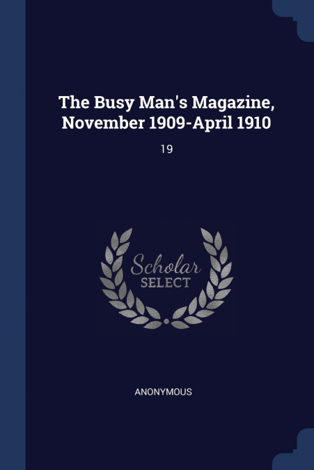 The Busy Man’s Magazine, November 1909-April 1910