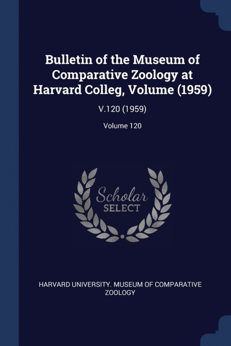 Bulletin of the Museum of Comparative Zoology at Harvard Colleg, Volume (1959)