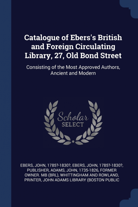 Catalogue of Ebers’s British and Foreign Circulating Library, 27, Old Bond Street
