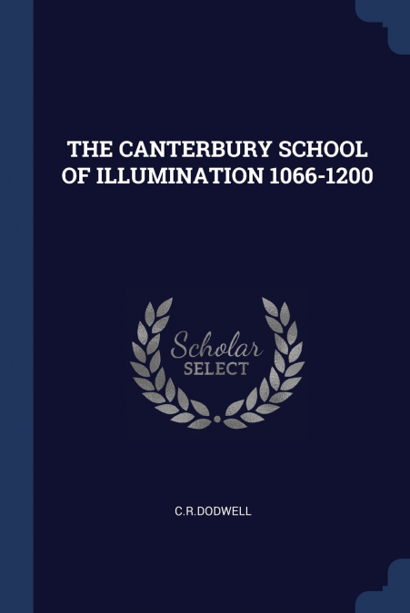 THE CANTERBURY SCHOOL OF ILLUMINATION 1066-1200