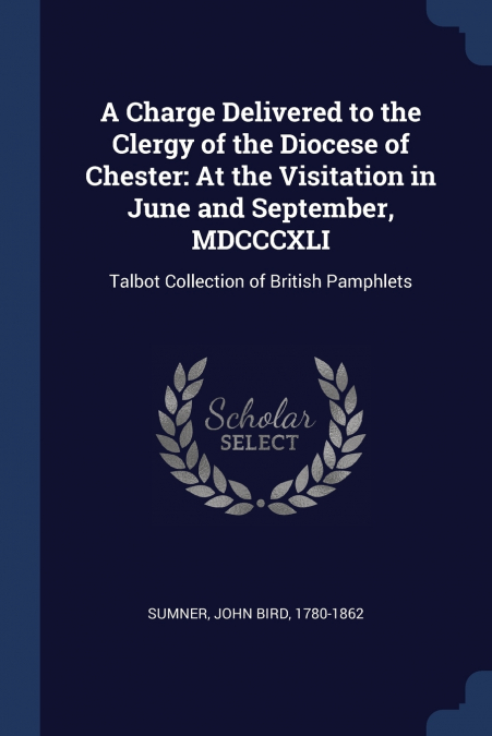 A Charge Delivered to the Clergy of the Diocese of Chester