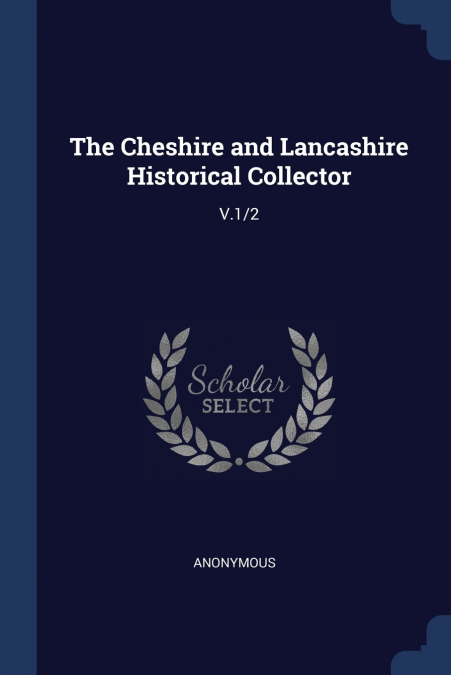 The Cheshire and Lancashire Historical Collector