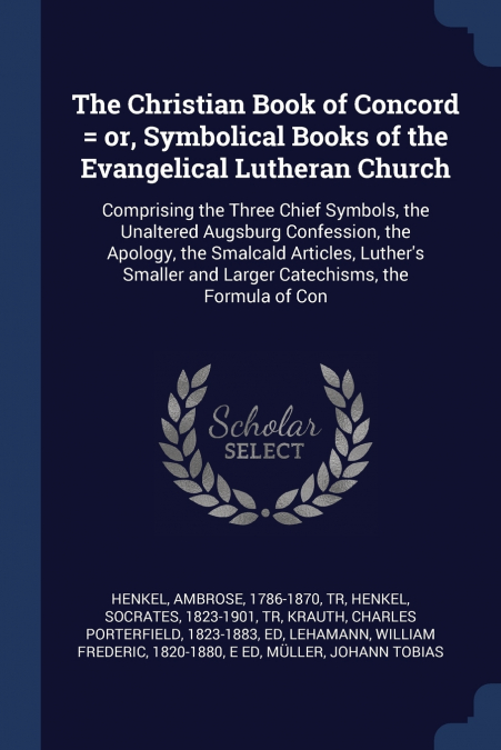 The Christian Book of Concord = or, Symbolical Books of the Evangelical Lutheran Church