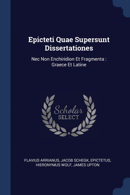 Epicteti Quae Supersunt Dissertationes