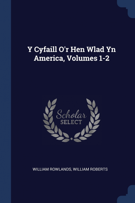 Y Cyfaill O’r Hen Wlad Yn America, Volumes 1-2