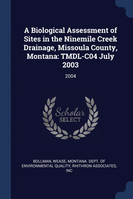 A Biological Assessment of Sites in the Ninemile Creek Drainage, Missoula County, Montana