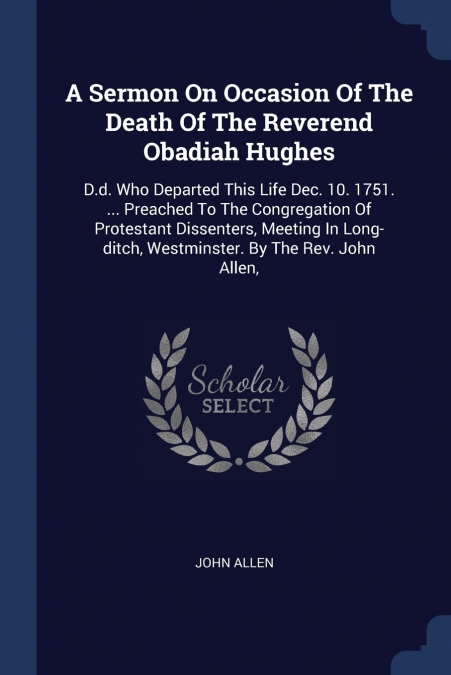 A Sermon On Occasion Of The Death Of The Reverend Obadiah Hughes