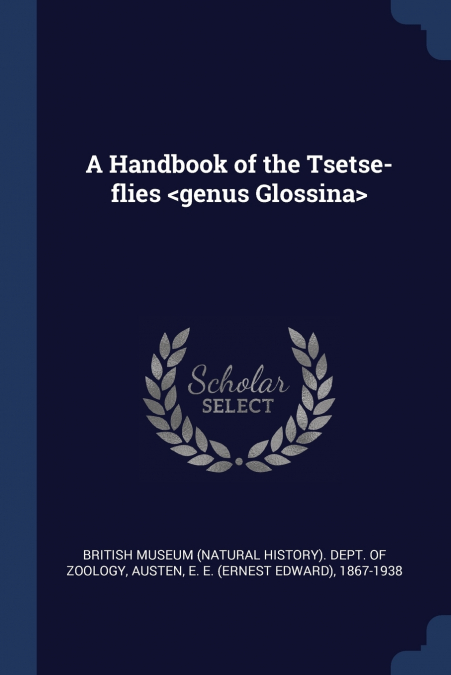 A Handbook of the Tsetse-flies 