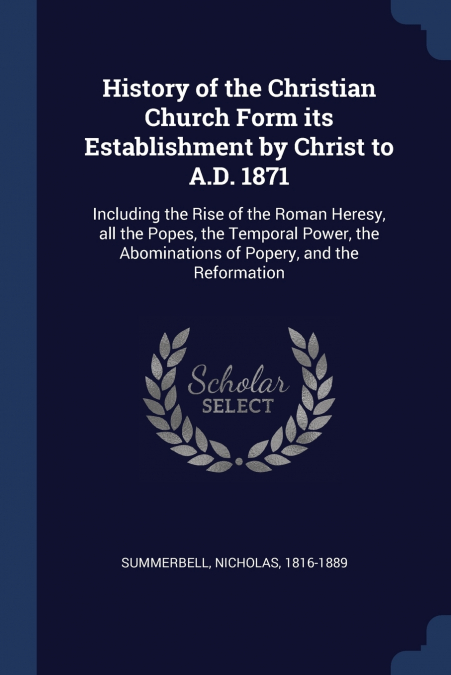 History of the Christian Church Form its Establishment by Christ to A.D. 1871