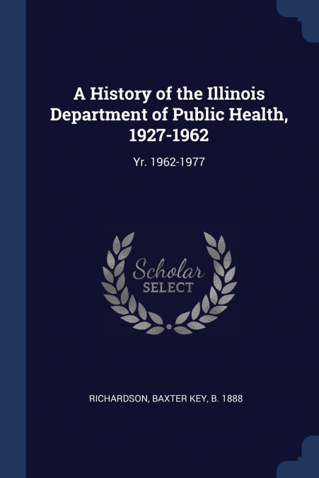 A History of the Illinois Department of Public Health, 1927-1962