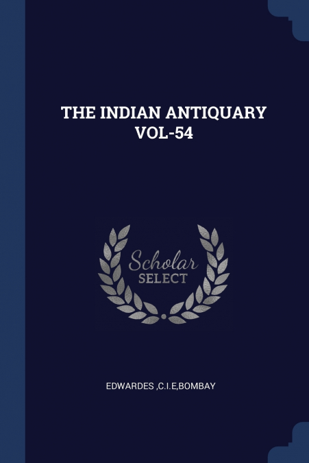 THE INDIAN ANTIQUARY VOL-54