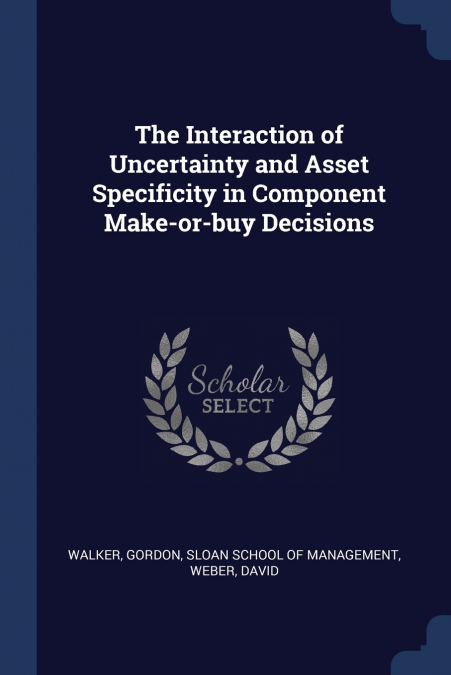 The Interaction of Uncertainty and Asset Specificity in Component Make-or-buy Decisions