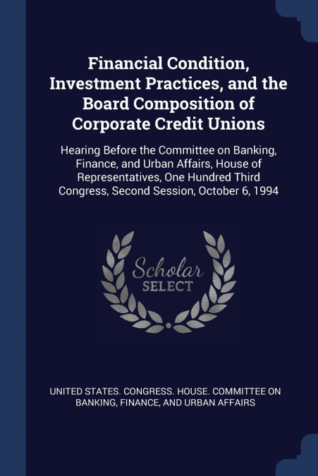 Financial Condition, Investment Practices, and the Board Composition of Corporate Credit Unions