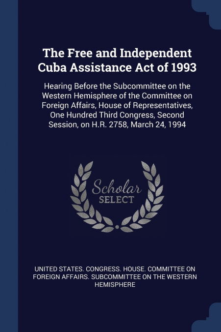 The Free and Independent Cuba Assistance Act of 1993