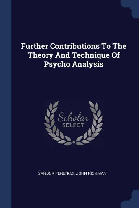 Further Contributions To The Theory And Technique Of Psycho Analysis