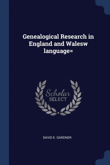 Genealogical Research in England and Walesw language=