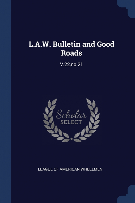 L.A.W. Bulletin and Good Roads