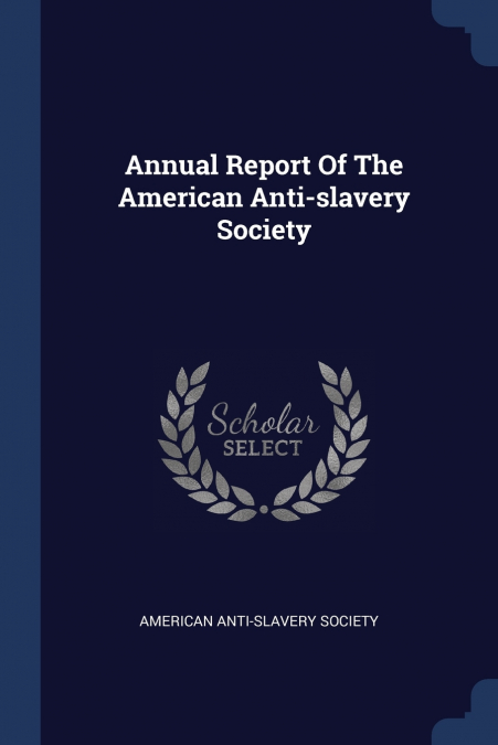 Annual Report Of The American Anti-slavery Society