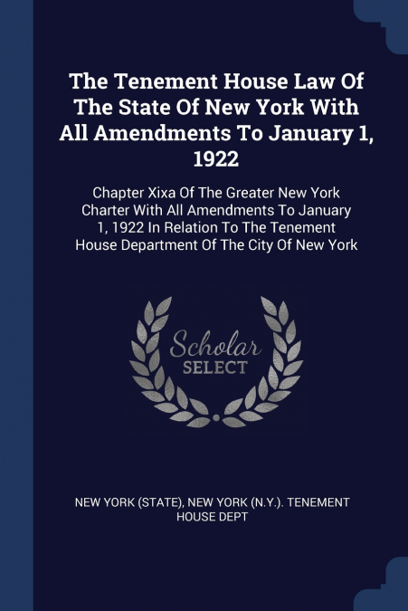 The Tenement House Law Of The State Of New York With All Amendments To January 1, 1922