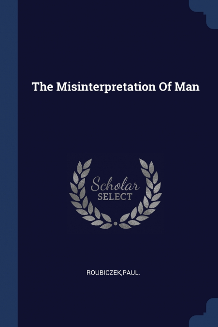 The Misinterpretation Of Man