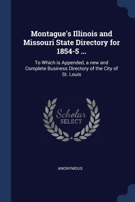 Montague’s Illinois and Missouri State Directory for 1854-5 ...