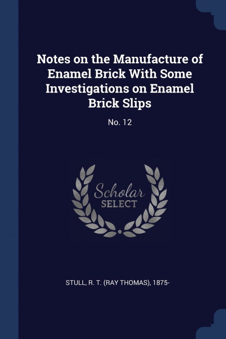 Notes on the Manufacture of Enamel Brick With Some Investigations on Enamel Brick Slips