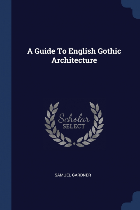 A Guide To English Gothic Architecture