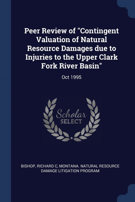 Peer Review of 'Contingent Valuation of Natural Resource Damages due to Injuries to the Upper Clark Fork River Basin'
