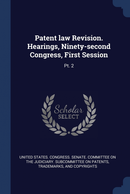 Patent law Revision. Hearings, Ninety-second Congress, First Session