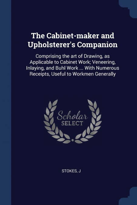 The Cabinet-maker and Upholsterer’s Companion