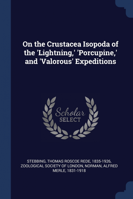 On the Crustacea Isopoda of the ’Lightning,’ ’Porcupine,’ and ’Valorous’ Expeditions