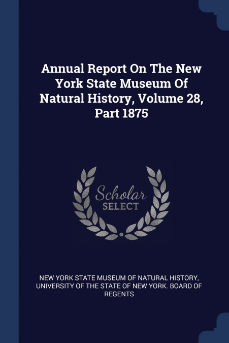 Annual Report On The New York State Museum Of Natural History, Volume 28, Part 1875