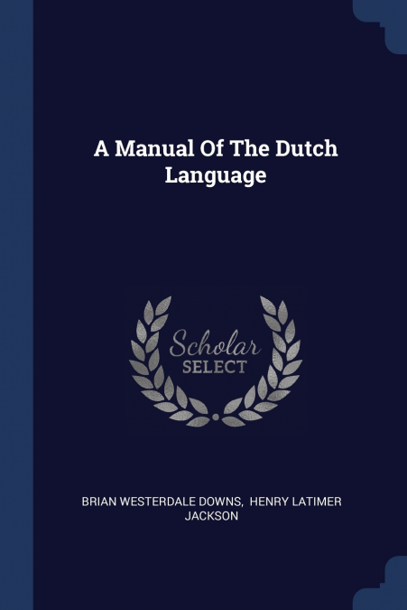 A Manual Of The Dutch Language