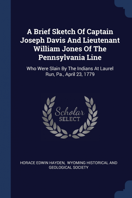 A Brief Sketch Of Captain Joseph Davis And Lieutenant William Jones Of The Pennsylvania Line
